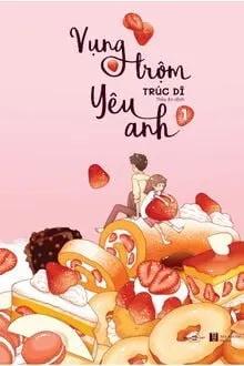 Truyện Vụng Trộm Yêu Anh - Trúc Dĩ