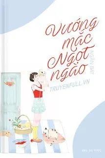 Truyện Vướng Mắc Ngọt Ngào - Ngân Bát