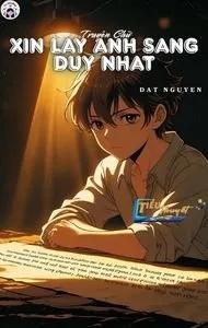 Truyện Xin Lấy Ánh Sáng Duy Nhất - Truyện Chữ - Khuyết Danh