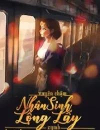 Truyện Xuyên Chậm: Nhân Sinh Lộng Lẫy - Yzmb