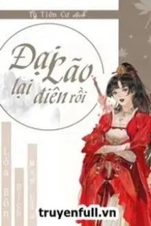 Truyện [Xuyên Nhanh] Đại Lão Lại Điên Rồi - Lỏa Bôn Đích Man Đầu