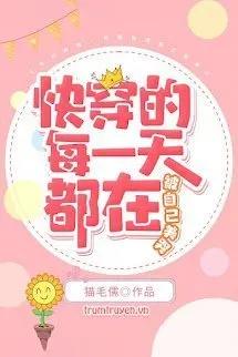 Truyện [Xuyên Nhanh] Mỗi Ngày Đều Khóc Vì Mỹ Mạo Của Mình - Miêu Mao Nho