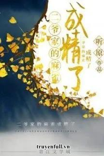 Truyện Xuyên Sách: Chim Sẻ Nhà Nhị Gia Thành Tinh Rồi - Thính Nguyên