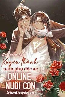 Truyện Xuyên Thành Nam Phụ Độc Ác Online Nuôi Con - Hạ Thiên Kim