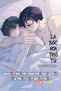 Truyện Xuyên Thành Nam Thê Pháo Hôi Của Nhân Vật Phản Diện - La Bốc Hoa Thố Tử