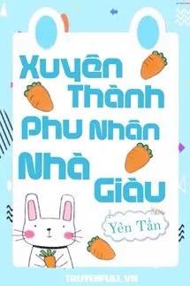 Truyện Xuyên Thành Phu Nhân Nhà Giàu - Yên Tần