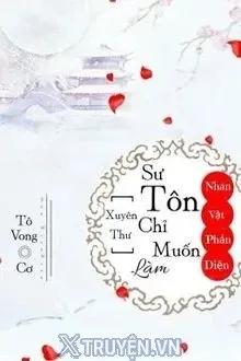 Truyện [Xuyên Thư] Sư Tôn Chỉ Muốn Làm Nhân Vật Phản Diện - Tô Vong Cơ