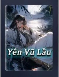 Truyện Yên Vũ Lầu - SS Hà Thần