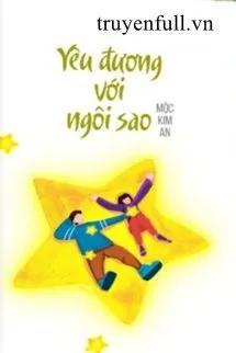 Truyện YÊU ĐƯƠNG VỚI NGÔI SAO - Mộc Kim An