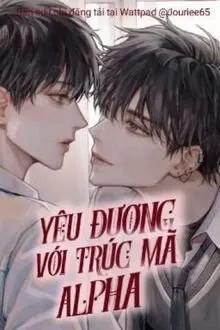 Truyện Yêu Đương Với Trúc Mã Alpha - Nhân Chi