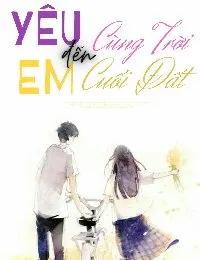 Truyện Yêu Em Đến Cùng Trời Cuối Đất - Hoa Anh Túc