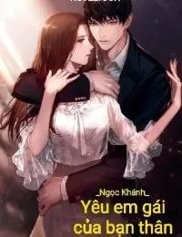 Truyện Yêu Em Gái Của Bạn Thân - Ngọc Khánh
