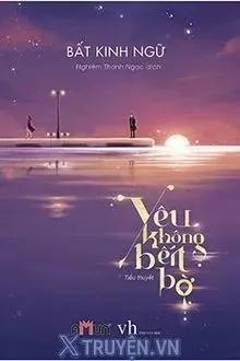Truyện Yêu Không Bến Bờ - Bất Kinh Ngữ