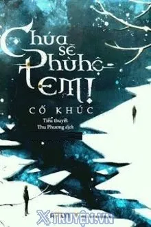 Truyện Chúa Sẽ Phù Hộ Em - Cố Khúc