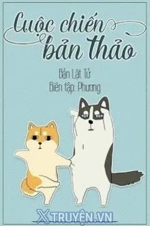 Truyện Cuộc Chiến Bản Thảo - Bản Lật Tử