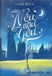 Truyện Nếu Như Yêu - Born