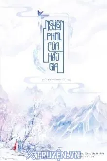 Truyện Nguyên Phối Của Hầu Gia - Mạn Bộ Trường An