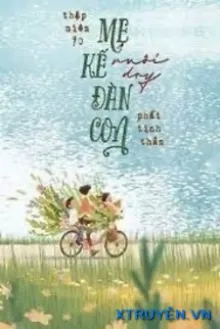 Truyện Thập Niên 70 Mẹ Kế Nuôi Dạy Đàn Con - Phất Tinh Thần