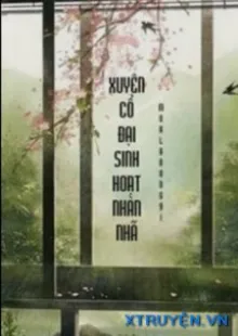 Truyện Xuyên Cổ Đại Sinh Hoạt Nhàn Nhã - Mualarung91