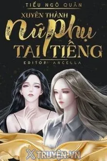 Truyện Xuyên Thành Nữ Phụ Tai Tiếng