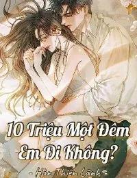 Truyện 10 Triệu Một Đêm Em Đi Không? - Hàn Thiên Lãnh