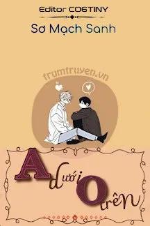 Truyện A Dưới O Trên - Sơ Mạch Sanh