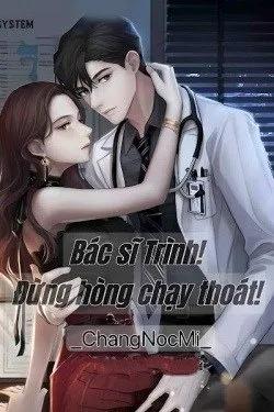 Truyện Bác sĩ Trình, đừng hòng chạy thoát - ChangNocMi