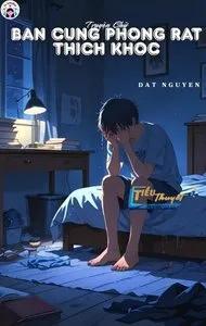 Truyện Bạn Cùng Phòng Rất Thích Khóc - Anh Đào Tiểu Tửu