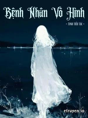Truyện Bệnh Nhân Vô Hình - Tịch Tiểu Tặc