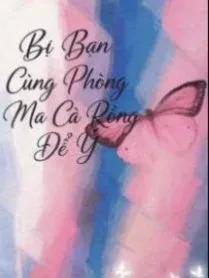 Truyện Bị Bạn Cùng Phòng Ma Cà Rồng Để Ý - Pulppy