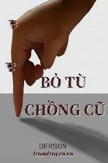 Truyện Bỏ Tù Chồng Cũ - Derson