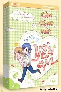 Truyện Căn Bệnh Này Có Tên Là Yêu Em - Tử Du