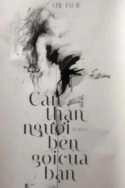 Truyện Cẩn Thận Người Bên Gối Của Bạn - Chu Nhan