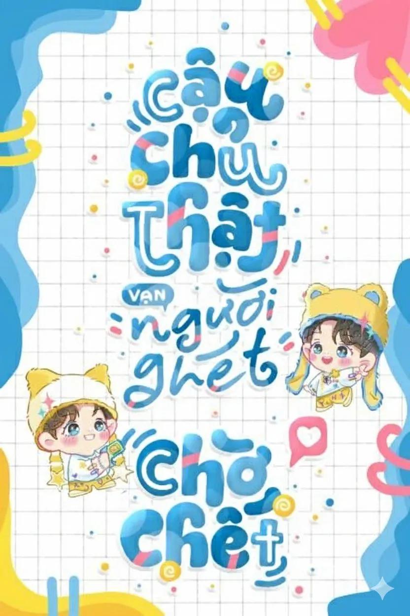 Truyện Cậu Chủ Thật Vạn Người Ghét Một Lòng Chờ Chết - DatNguyen