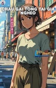 Truyện Cháu Gái Tổng Tài Giả Nghèo Và Cái Kết - Truyện Chữ - Khuyết Danh