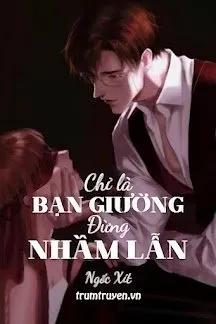 Truyện Chỉ Là Bạn Giường, Đừng Nhầm Lẫn - Ngốc Xít