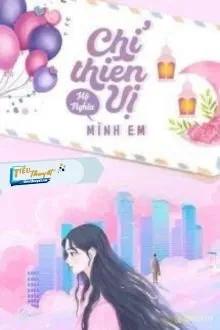 Truyện Chỉ Thiên Vị Mình Em - Mộ Nghĩa