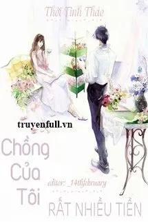 Truyện Chồng Của Tôi Rất Nhiều Tiền - Thời Tinh Thảo