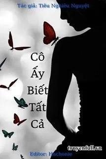 Truyện Cô Ấy Biết Tất Cả - Tiêu Nghiêu Nguyệt