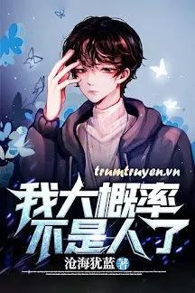 Truyện Có Lẽ Tôi Không Còn Là Người Nữa - Thương Hải Do Lam