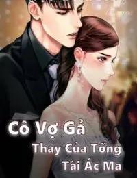 Truyện Cô Vợ Gả Thay Của Tổng Tài Ác Ma - Mộc Hi Nhi