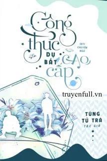 Truyện Công Thức Dụ Bắt Cao Cấp - Tùng Tử Trà