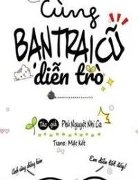 Truyện Cùng Bạn Trai Cũ Diễn Trò - Phù Nguyệt Nhi Ca