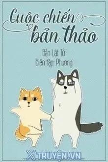 Truyện Cuộc Chiến Bản Thảo - Bản Lật Tử