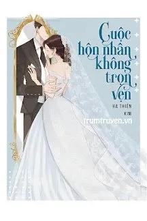 Truyện Cuộc Hôn Nhân Không Trọn Vẹn - Hạ Thiên Kim