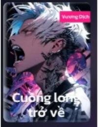 Truyện Cuồng Long Trở Về - Tần Thế Vỹ - Vương Dịch