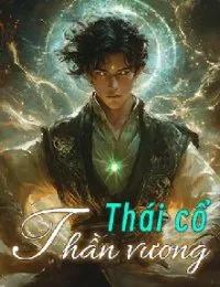 Truyện Cuồng Tiên Xuất Ngục - Thái Cổ Thần Vương - Trần Phàm - Khuyến Danh