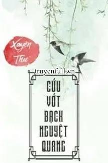 Truyện Cứu Vớt Bạch Nguyệt Quang - Dữu Vu Tử Duyệt