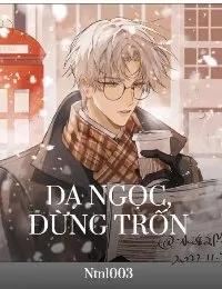 Truyện Dạ Ngọc, Đừng Trốn - Ntn1003