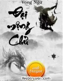 Truyện ĐẠI MỘNG CHỦ - Vong Ngữ